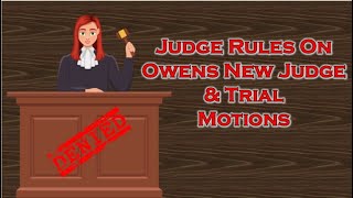 Owens V Echard Judge Rules on Motions for New Judge amp Trial [upl. by Eussoj872]