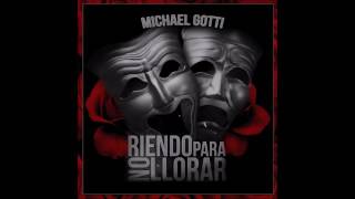 Riendo para no llorar  Michael Gotti [upl. by Fenelia]