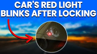 A Cars Red Light Blinks After Locking Meaning 4 Common Causes And Solutions [upl. by Silber677]