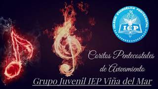 CORITOS PENTECOSTALES DE AVIVAMIENTO Grupo Juvenil IEP Viña del Mar [upl. by Dearman]