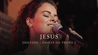 Jesus  DVD Exaltado  Diante do Trono [upl. by Atiniv]