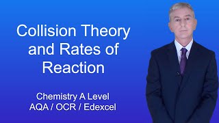 A Level Chemistry quotCollision Theory and Rates of Reactionquot [upl. by Cudlip372]