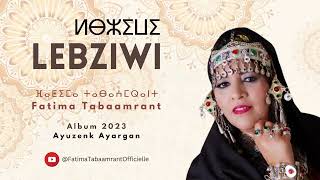 Fatima Tabaamrant  LEBZIWI Album 2023  Ayuzenk Ayargan [upl. by Orihakat]