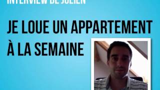 Interview de Julien  quotJe loue un apartement à la semainequot [upl. by Henrion374]