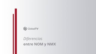 Diferencias entre NOM y NMX GlobalTV [upl. by Nadab]