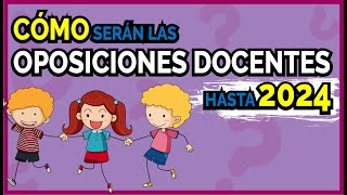 CÓMO serán las OPOSICIONES DOCENTES hasta 2024 [upl. by Ohl974]