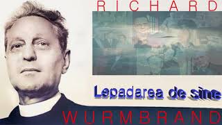 22 Lepadarea de sine  Richard Wurmbrand [upl. by Nosila]