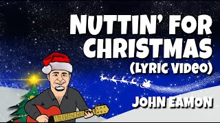 Nuttin for Christmas  Christmas Song for Kids  SingAlong  Lyric video  by John Eamon [upl. by Edgardo891]