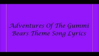 Adventures Of The Gummi Bears Theme Song Lyrics [upl. by Vail]