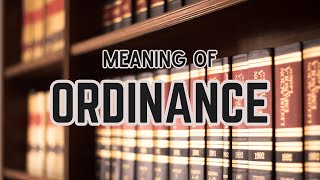 What is the meaning of Ordinance [upl. by Gisele]