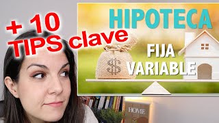 🏆 Los 10 TIPS clave de hipoteca FIJA y VARIABLE  Consejos ventajas desventajas  Hipotecas España [upl. by Adihsaar44]