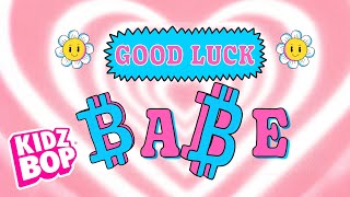 KIDZ BOP Kids  Good Luck Babe Lyric Video [upl. by Lokcin]