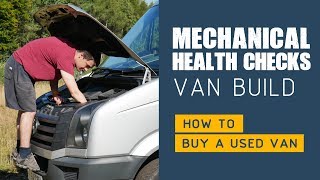 Buying a Van  Mechanical Inspection Part 35 [upl. by Katherin]