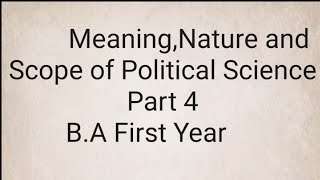 Part 4MeaningNature and Scope of Political Science [upl. by Aribold]