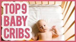 Best Baby Crib 2019 – TOP 9 Baby Cribs [upl. by Nynnahs]