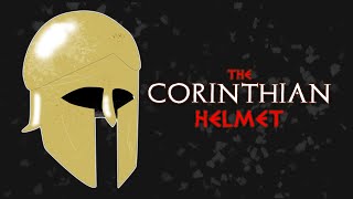 The Corinthian Helmet Ancient Greece [upl. by Letnoj444]