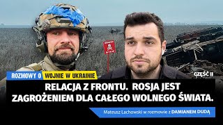 Relacja z frontu „Rosja jest zagrożeniem dla całego wolnego świata” Damian Duda i M Lachowski [upl. by Murtha]