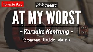 At My Worst KARAOKE KENTRUNG  BASS  Pink Sweat Keroncong  Koplo Akustik  Ukulele [upl. by Odrick357]