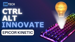 Ctrl  Alt  Innovation with Epicor Kinetic [upl. by Annaxor]