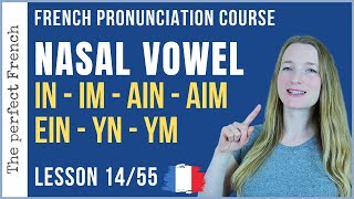 Lesson 14  How to pronounce IN IM AIN EIN and more in French  French pronunciation course [upl. by Anett]