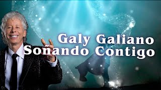 Soñando Contigo  Galy Galiano  Video Lyric [upl. by Stickney]