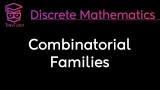 Discrete Mathematics Combinatorial Families [upl. by Anwadal]