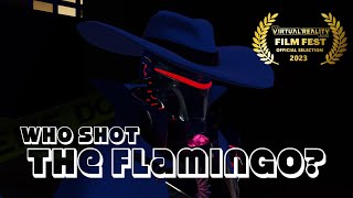 Who Shot the Flamingo  VR Chat Short Film [upl. by Bengt]