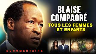 TOUS LES FEMMES ET ENFANTS DE BLAISE COMPAORÉ ANCIEN PRÉSIDENT DU BURKINA FASO [upl. by Notle]