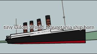 Tiny sailors World Mauretania ship horn [upl. by Meggie887]