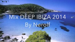 DEEP HOUSE Ibiza Mix 2014 1 Mixed By NEROLF [upl. by Annaeel]