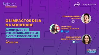 Impactos da Inteligência Artificial na sociedade  Algoritmos e Vieses  SprintPrograMaria [upl. by Sara-Ann]