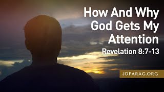 Sunday Sermon How And Why God Gets My Attention Revelation 8713 – October 6th 2024 [upl. by Washko]