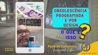 Obsolescência programada e por design  o que é isso [upl. by Alliscirp]