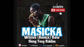 Masicka  Whites Remix Raw Sleng Teng Riddim Scooby876 [upl. by Aeneus]