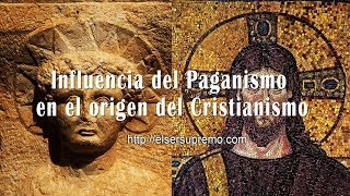 Influencia del Paganismo en el origen del Cristianismo [upl. by Stanzel]