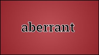 What Aberrant Means [upl. by Enymsaj]