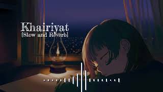 Khairiyat  Lofi Slow  Reverb🎵  Arijit Singh  I AM [upl. by Deyas]