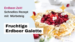 Erdbeer Galette Einfaches Rezept mit Mürbeteig [upl. by Nam473]