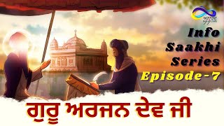 Guru Arjan Dev Ji  Info Saakhi Series Episode7  Sikh Sakhiyan  Sikh HistoryItihaas [upl. by Llertnauq]