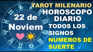 HOROSCOPO DE HOY 22 NOVIEMBRE 2024 Y NUMEROS DE LA SUERTE  TAROT MILENARIO [upl. by Nrol211]