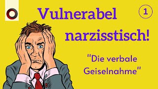 Vulnerabel narzisstisch Die verbale Geiselnahme [upl. by Yvon]