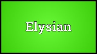 Elysian Meaning [upl. by Odlanor]