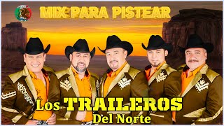 ✅ Los Traileros Del Norte  La Mejor Colección Nueva  Mix Para Pistear 2024 070124 [upl. by Esiralc960]