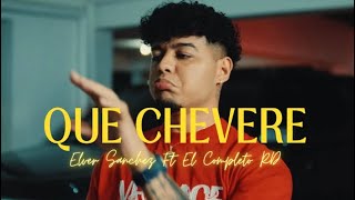 Elver Sanchez Ft El Completo  Que chevere Video Oficial [upl. by Yrrek5]