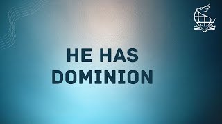 HE HAS DOMINION [upl. by Rugg291]