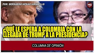 ¿QUÉ LE ESPERA A COLOMBIA CON LA LLEGADA DE TRUMP A LA PRESIDENCIA 🔴 Por Bernardo Henao Jaramillo [upl. by Templa]