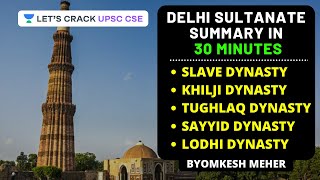 Delhi Sultanate Summary in 30 Minutes  Medieval History  UPSC CSE 2020  Byomkesh Meher [upl. by Anitsuga808]