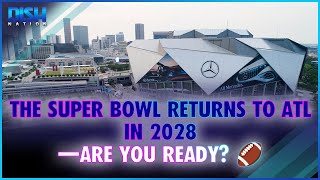 The Super Bowl Returns to ATL in 2028—Are You Ready 🏈🔥 [upl. by Guise443]