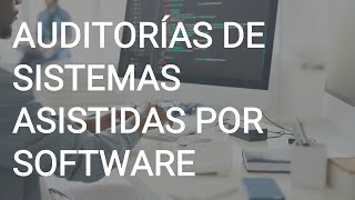 Auditorías de sistemas asistidas por software [upl. by Malvin]