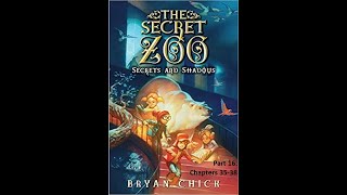 Read Aloud 8 quotThe Secret Zooquot Secrets and Shadows by Bryan Chick Part 16 Ch3538 [upl. by Adnirod]